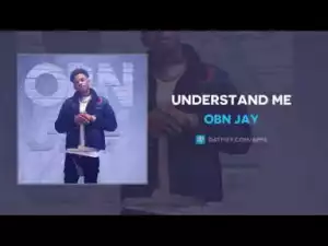 OBN Jay - Understand Me